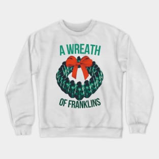 a wreat of franklins Crewneck Sweatshirt
